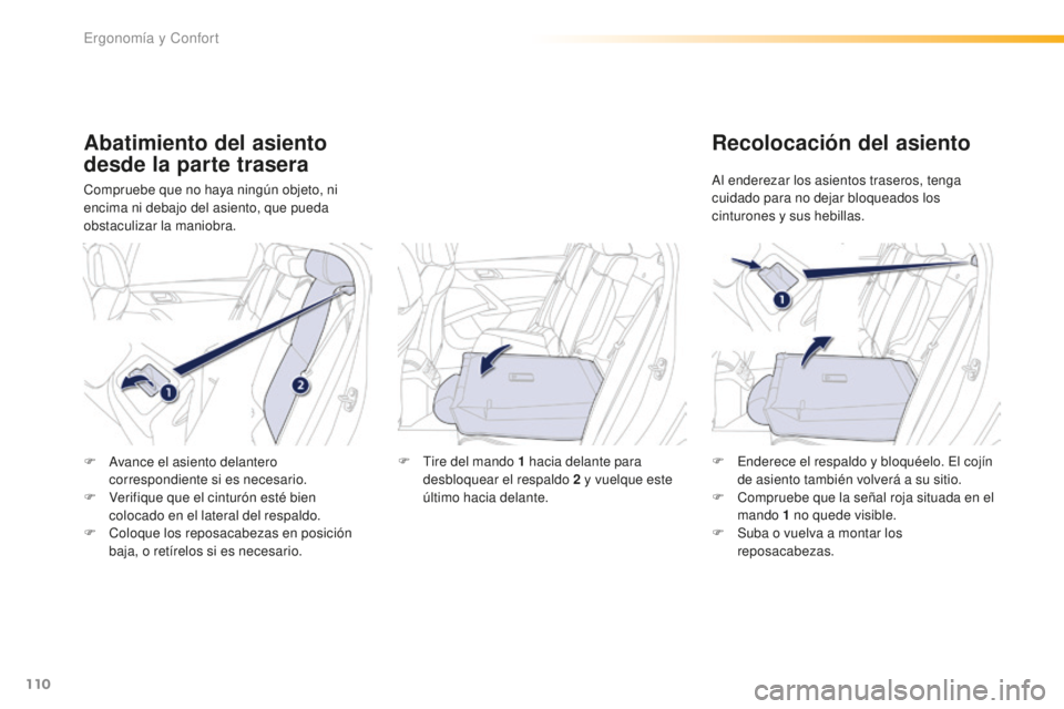 Peugeot 508 2016 Manual del propietario (in Spanish) 110
508_es_Chap03_ergonomie-et-confort_ed01-2016
Abatimiento del asiento
desde la parte trasera
Compruebe que no haya ningún objeto, ni
encima ni debajo del asiento, que pueda
obstaculizar la mani Peugeot 508 2016 Manual del propietario (in Spanish) 110
508_es_Chap03_ergonomie-et-confort_ed01-2016
Abatimiento del asiento
desde la parte trasera
Compruebe que no haya ningún objeto, ni
encima ni debajo del asiento, que pueda
obstaculizar la mani