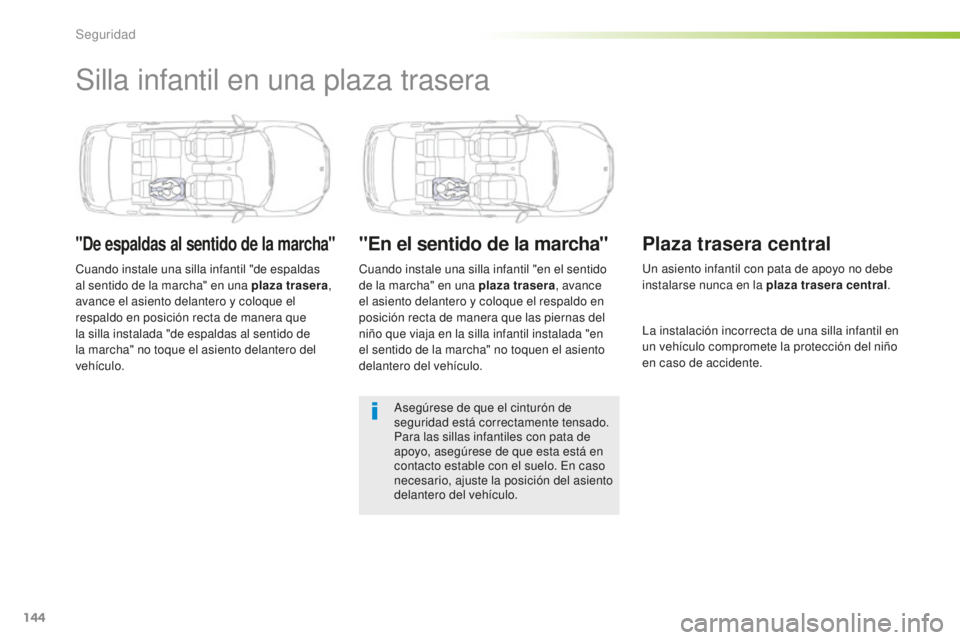 Peugeot 508 2016 Manual del propietario (in Spanish) 144
508_es_Chap05_securite_ed01-2016
Silla infantil en una plaza trasera
"De espaldas al sentido de la marcha"
Cuando instale una silla infantil "de espaldas
al sentido de la marcha" Peugeot 508 2016 Manual del propietario (in Spanish) 144
508_es_Chap05_securite_ed01-2016
Silla infantil en una plaza trasera
"De espaldas al sentido de la marcha"
Cuando instale una silla infantil "de espaldas
al sentido de la marcha"