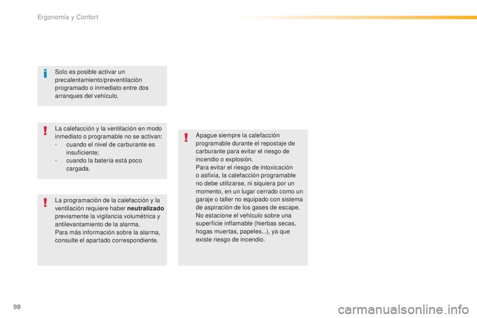 Peugeot 508 2016 Manual del propietario (in Spanish) 98
508_es_Chap03_ergonomie-et-confort_ed01-2016
Apague siempre la calefacción
programable durante el repostaje de
carburante para evitar el riesgo de
incendio o explosión.
Para evitar el riesgo d Peugeot 508 2016 Manual del propietario (in Spanish) 98
508_es_Chap03_ergonomie-et-confort_ed01-2016
Apague siempre la calefacción
programable durante el repostaje de
carburante para evitar el riesgo de
incendio o explosión.
Para evitar el riesgo d