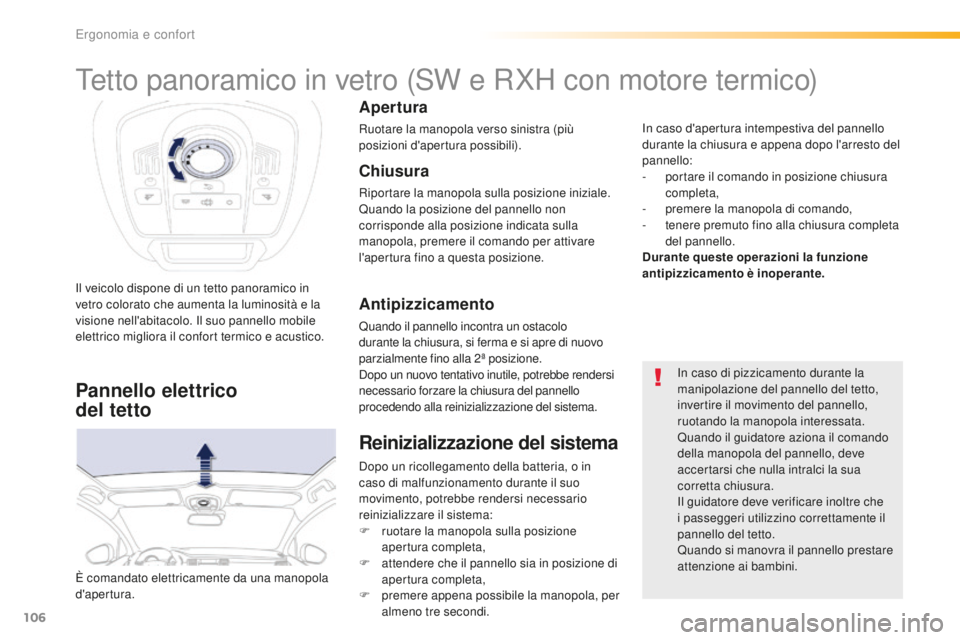 Peugeot 508 2016 Manuale del proprietario (in Italian) 106
508_it_Chap03_ergonomie-et-confort_ed01-2016
Il veicolo dispone di un tetto panoramico in
vetro colorato che aumenta la luminosità e la
visione nell'abitacolo. Il suo pannello mobile
elett Peugeot 508 2016 Manuale del proprietario (in Italian) 106
508_it_Chap03_ergonomie-et-confort_ed01-2016
Il veicolo dispone di un tetto panoramico in
vetro colorato che aumenta la luminosità e la
visione nell'abitacolo. Il suo pannello mobile
elett