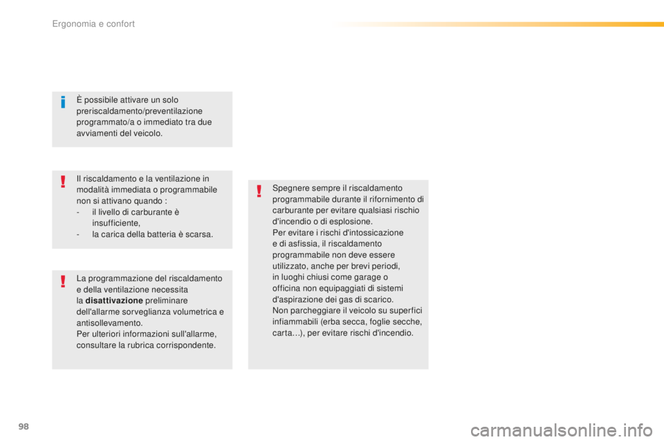 Peugeot 508 2016 Manuale del proprietario (in Italian) 98
508_it_Chap03_ergonomie-et-confort_ed01-2016
Spegnere sempre il riscaldamento
programmabile durante il rifornimento di
carburante per evitare qualsiasi rischio
d'incendio o di esplosione.
Pe Peugeot 508 2016 Manuale del proprietario (in Italian) 98
508_it_Chap03_ergonomie-et-confort_ed01-2016
Spegnere sempre il riscaldamento
programmabile durante il rifornimento di
carburante per evitare qualsiasi rischio
d'incendio o di esplosione.
Pe