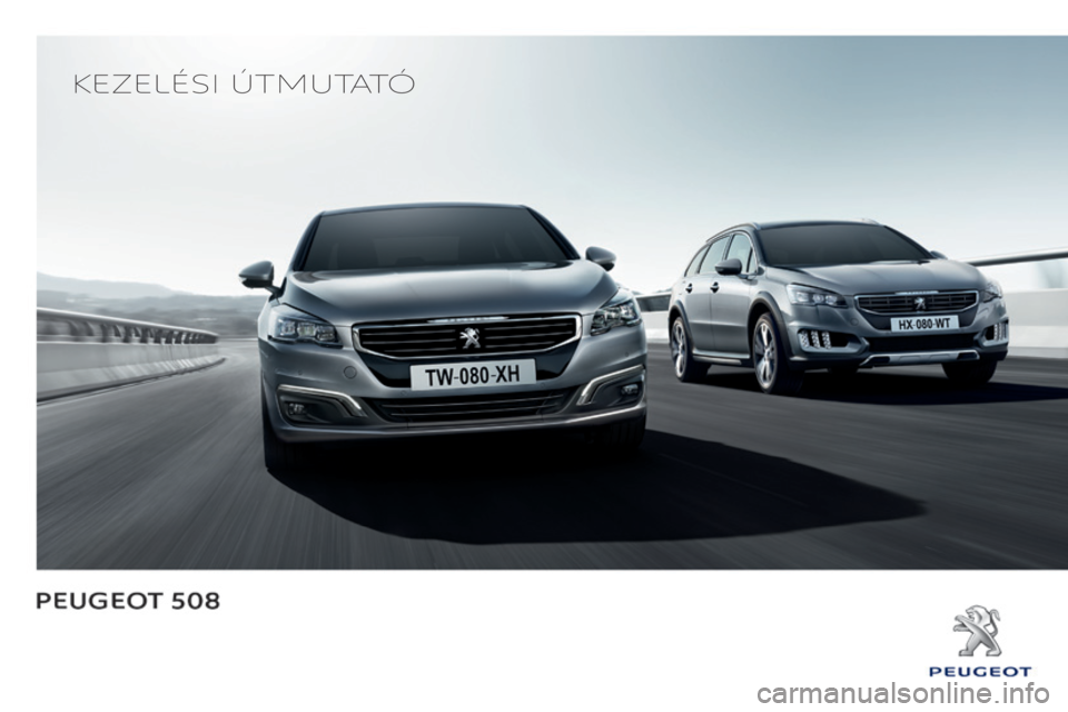 Peugeot 508 2016  Kezelési útmutató (in Hungarian) Kezelési útmutató
508_hu_Chap00_Couv-debut_ed01-2016 