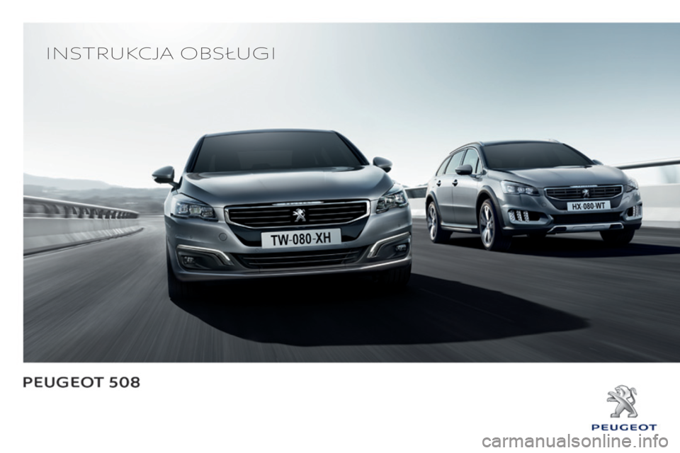 Peugeot 508 2016 Instrukcja Obsługi (in Polish) Instrukcja obsługI
508_pl_Chap00_Couv-debut_ed01-2016 Peugeot 508 2016 Instrukcja Obsługi (in Polish) Instrukcja obsługI
508_pl_Chap00_Couv-debut_ed01-2016