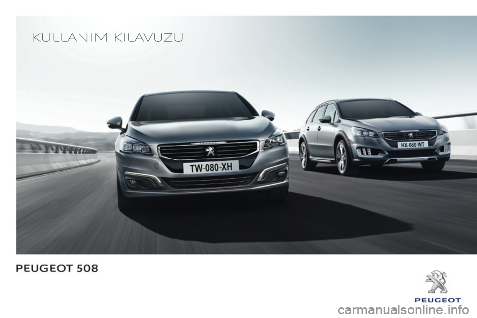 Peugeot 508 2016 Kullanım Kılavuzu (in Turkish) Kullanım Kılavuzu
508_tr_Chap00_Couv-debut_ed01-2016 Peugeot 508 2016 Kullanım Kılavuzu (in Turkish) Kullanım Kılavuzu
508_tr_Chap00_Couv-debut_ed01-2016