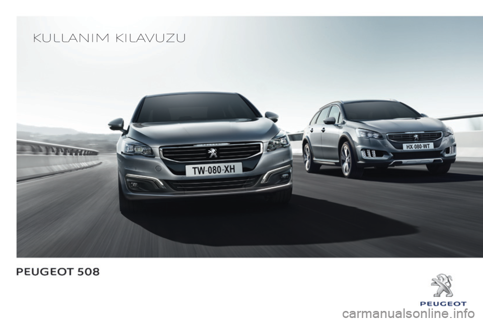 Peugeot 508 2016  Kullanım Kılavuzu (in Turkish) Kullanım Kılavuzu
508_tr_Chap00_Couv-debut_ed01-2016 