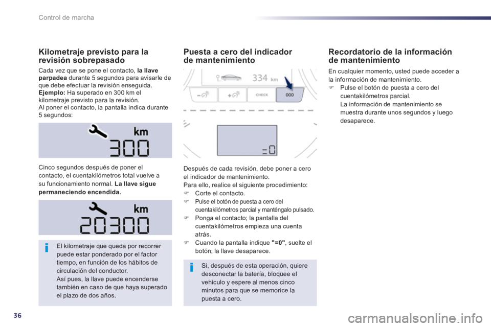 Peugeot 508 2014 Manual del propietario (in Spanish) 36
Control de marcha
508_es_Chap01_controle de marche_ed01-2014
Kilometraje previsto para la revisión sobrepasado
Cada vez que se pone el contacto, la llave parpadea durante 5 segundos para avi Peugeot 508 2014 Manual del propietario (in Spanish) 36
Control de marcha
508_es_Chap01_controle de marche_ed01-2014
Kilometraje previsto para la revisión sobrepasado
Cada vez que se pone el contacto, la llave parpadea durante 5 segundos para avi
