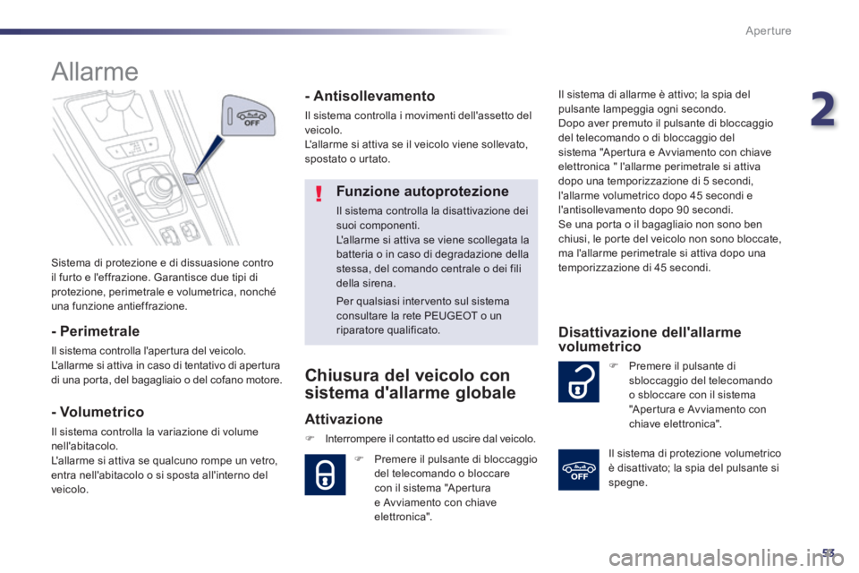 Peugeot 508 2014 Manuale del proprietario (in Italian) 2
53
Aperture
508_IT_Chap02_ouvertures_ed01-2014
Sistema di protezione e di dissuasione contro il furto e leffrazione. Garantisce due tipi di protezione, perimetrale e volumetrica, nonché una funzi Peugeot 508 2014 Manuale del proprietario (in Italian) 2
53
Aperture
508_IT_Chap02_ouvertures_ed01-2014
Sistema di protezione e di dissuasione contro il furto e leffrazione. Garantisce due tipi di protezione, perimetrale e volumetrica, nonché una funzi