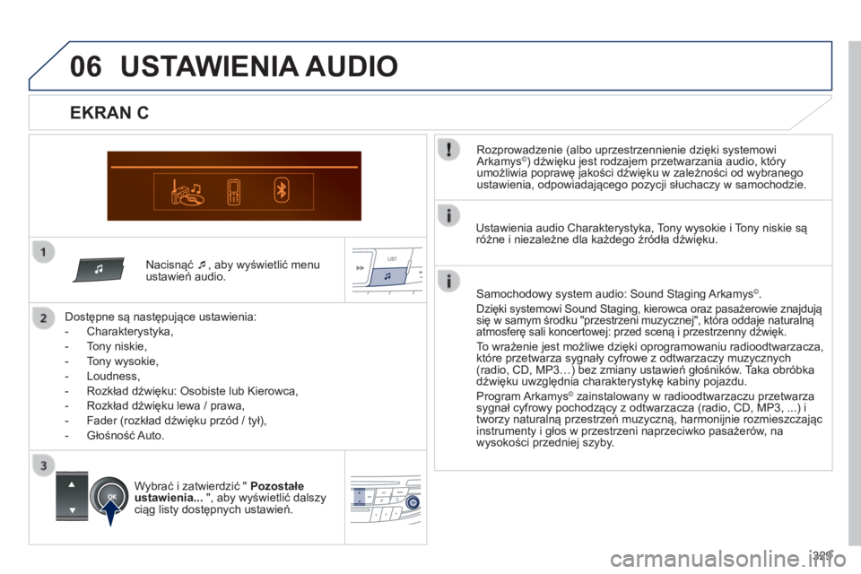Peugeot 508 2014 Instrukcja Obsługi (in Polish) 329
06
508_pl_Chap11d_RD5_ed01-2014
Nacisnąć , aby wyświetlić menu ustawień audio.
Dostępne są następujące ustawienia:
- Charakterystyka,
- Tony niskie,
- Tony wyso Peugeot 508 2014 Instrukcja Obsługi (in Polish) 329
06
508_pl_Chap11d_RD5_ed01-2014
Nacisnąć , aby wyświetlić menu ustawień audio.
Dostępne są następujące ustawienia:
- Charakterystyka,
- Tony niskie,
- Tony wyso