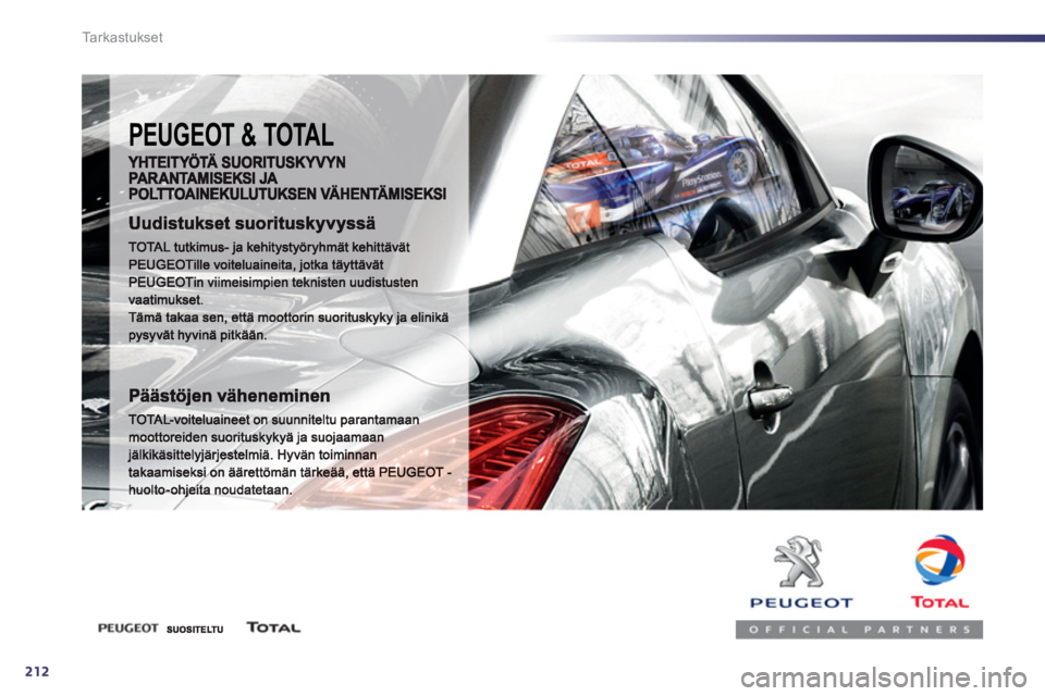 Peugeot 508 2012 Omistajan käsikirja (in Finnish) 212
Ta r k a s t u k s e t
PEUGEOT & TOTAL Peugeot 508 2012 Omistajan käsikirja (in Finnish) 212
Ta r k a s t u k s e t
PEUGEOT & TOTAL