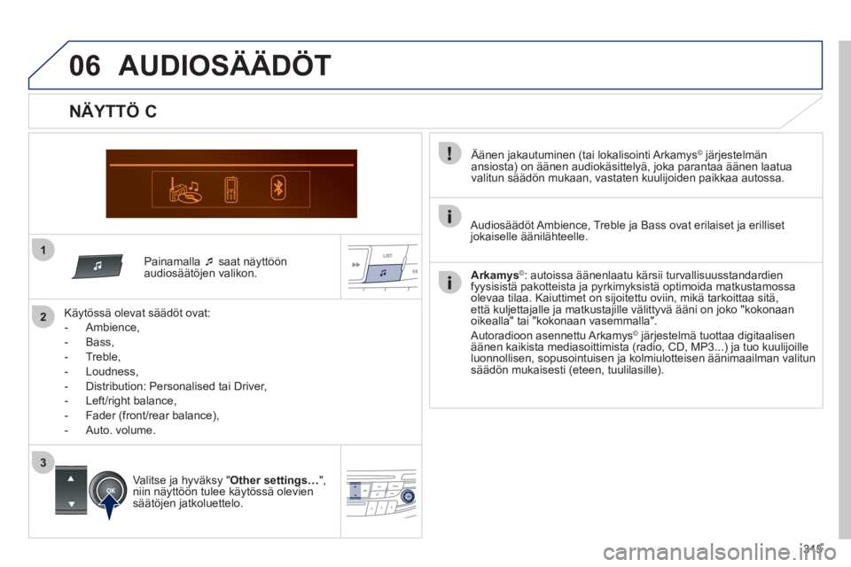 Peugeot 508 2012  Omistajan käsikirja (in Finnish) 315
1
06
2
3
   Painamalla  �