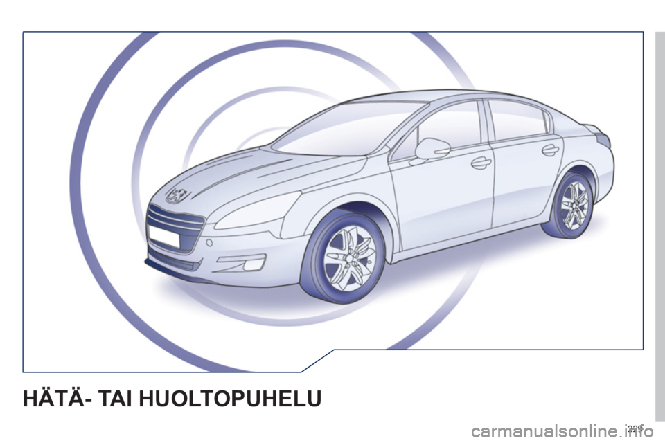 Peugeot 508 2011  Omistajan käsikirja (in Finnish) 229
HÄTÄ- TAI HUOLTOPUHELU  