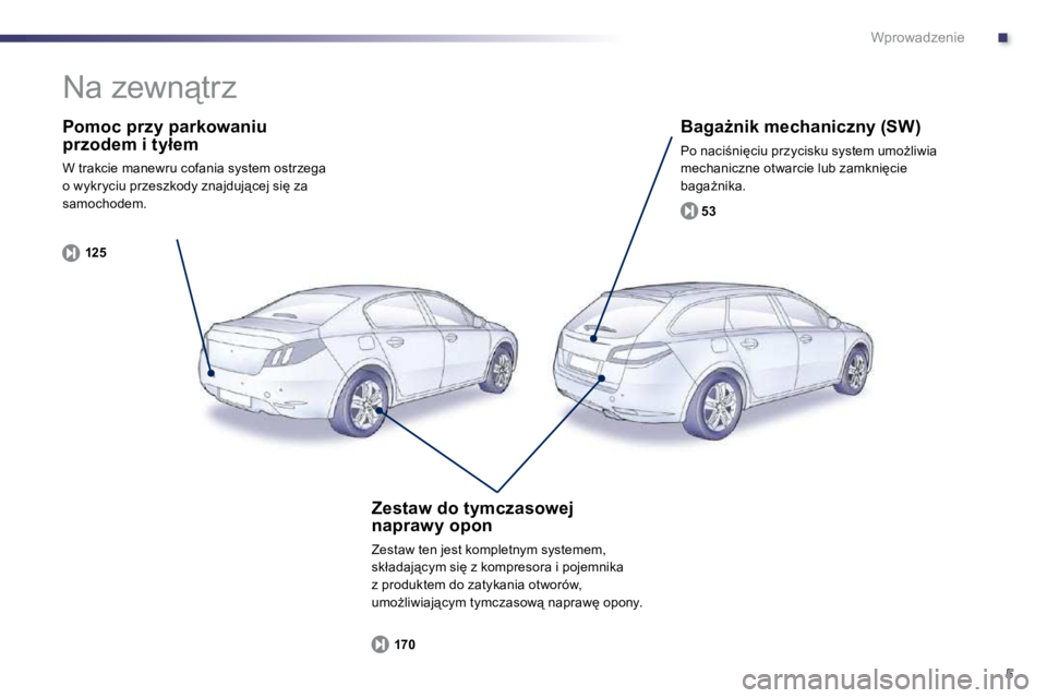 Peugeot 508 2010.5  Instrukcja Obsługi (in Polish) .
5
Wprowadzenie
� � �P�o�m�o�c� �p�r�z�y� �p�a�r�k�o�w�a�n�i�u� �p�r�z�o�d�e�m� �i� �t�y�ł�e�m� 
� �W� �t�r�a�k�c�i�e� �m�a�n�e�w�r�u� �c�o�f�a�n�i�a� �s�y�s�t�e�m� �o�s�t�r�z�e�g�a� �o� �w�y�k�r�y�