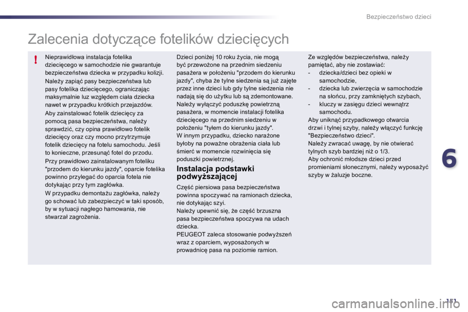 Peugeot 508 2010.5  Instrukcja Obsługi (in Polish) 6151
!
�B�e�z�p�i�e�c�z�e1�s�t�w�o� �d�z�i�e�c�i
� �N�i�e�p�r�a�w�i�d�ł�o�w�a� �i�n�s�t�a�l�a�c�j�a� �f�o�t�e�l�i�k�a� �d�z�i�e�c�i'�c�e�g�o� �w� �s�a�m�o�c�h�o�d�z�i�e� �n�i�e� �g�w�a�r�a�n�t�