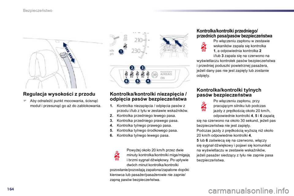 Peugeot 508 2010.5  Instrukcja Obsługi (in Polish) 164
�B�e�z�p�i�e�c�z�e1�s�t�w�o
�R�e�g�u�l�a�c�j�a� �w�y�s�o�k�o�c�i� �z� �p�r�z�o�d�u� 
�� �  �A�b�y� �o�d�n�a�l�eE�ć� �p�u�n�k�t� �m�o�c�o�w�a�n�i�a�,� ;�c�i�s�n"�ć� �m�o�d�u�ł� �i� 