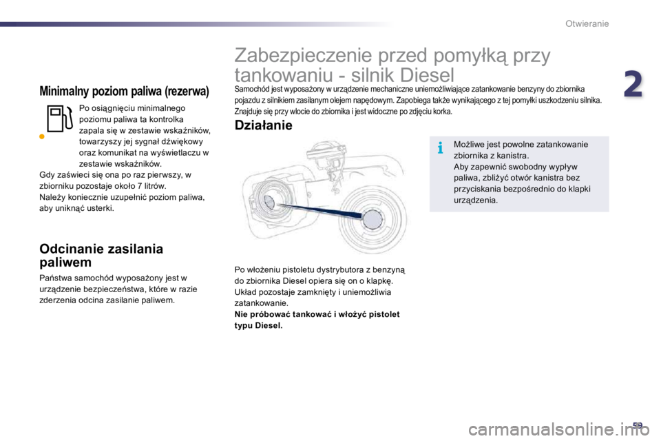 Peugeot 508 2010.5  Instrukcja Obsługi (in Polish) 259
i
Otwieranie
� � �M�i�n�i�m�a�l�n�y� �p�o�z�i�o�m� �p�a�l�i�w�a� �(�r�e�z�e�r�w�a�)� 
� � �P�o� �o�s�i" �g�n�i'�c�i�u� �m�i�n�i�m�a�l�n�e�g�o� �p�o�z�i�o�m�u� �p�a�l�i�w�a� �t�a� �k�o�n�