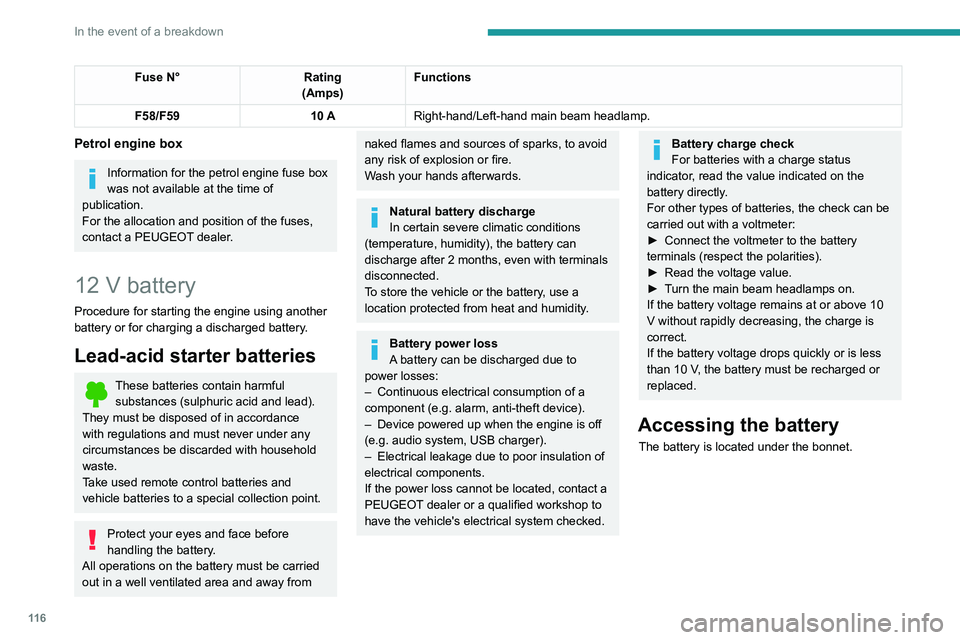 Peugeot Landtrek 2021 Owners Manual 11 6
In the event of a breakdown
Fuse N°Rating
(Amps) Functions
F58/F59 10 ARight-hand/Left-hand main beam headlamp.
Petrol engine box
Information for the petrol engine fuse box
was not available at Peugeot Landtrek 2021 Owners Manual 11 6
In the event of a breakdown
Fuse N°Rating
(Amps) Functions
F58/F59 10 ARight-hand/Left-hand main beam headlamp.
Petrol engine box
Information for the petrol engine fuse box
was not available at