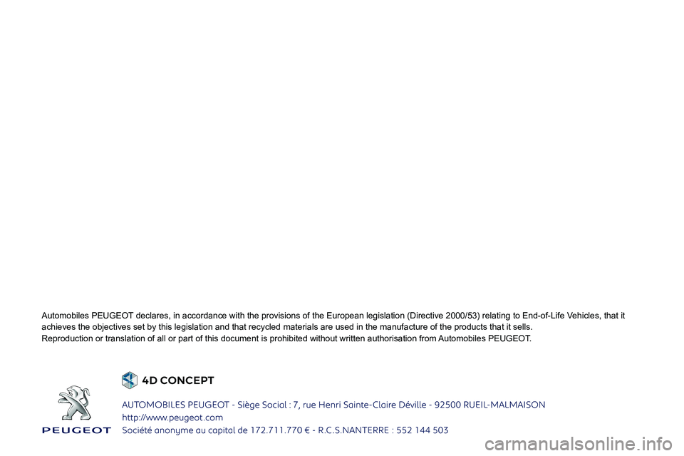 Peugeot Landtrek 2021  Owners Manual  
Automobiles PEUGEOT declares, in accordance with the provisions of the European legislation\
 (Directive 2000/53) relating to End-of-Life Vehicles, that it 
achieves the objectives set by this legis