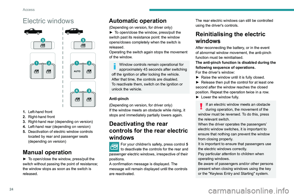Peugeot Landtrek 2021 Owners Guide 24
Access
Electric windows
1.Left-hand front
2. Right-hand front
3. Right-hand rear (depending on version)
4. Left-hand rear (depending on version)
5. Deactivation of electric window controls
located Peugeot Landtrek 2021 Owners Guide 24
Access
Electric windows
1.Left-hand front
2. Right-hand front
3. Right-hand rear (depending on version)
4. Left-hand rear (depending on version)
5. Deactivation of electric window controls
located