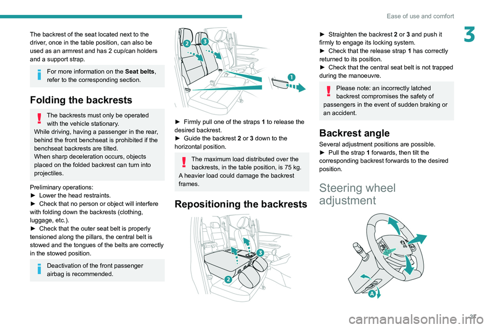 Peugeot Landtrek 2021 Owners Guide 27
Ease of use and comfort
3The backrest of the seat located next to the
driver, once in the table position, can also be
used as an armrest and has 2 cup/can holders
and a support strap.
For more i Peugeot Landtrek 2021 Owners Guide 27
Ease of use and comfort
3The backrest of the seat located next to the
driver, once in the table position, can also be
used as an armrest and has 2 cup/can holders
and a support strap.
For more i