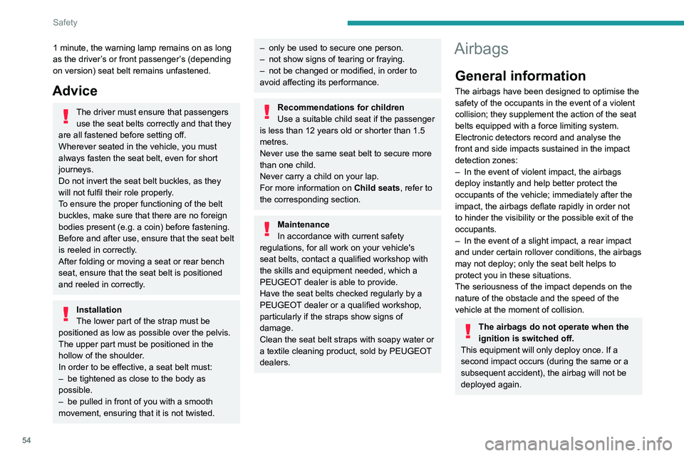 Peugeot Landtrek 2021  Owners Manual 54
Safety
1 minute, the warning lamp remains on as long 
as the driver’s or front passenger’s (depending 
on version) seat belt remains unfastened.
Advice
The driver must ensure that passengers us