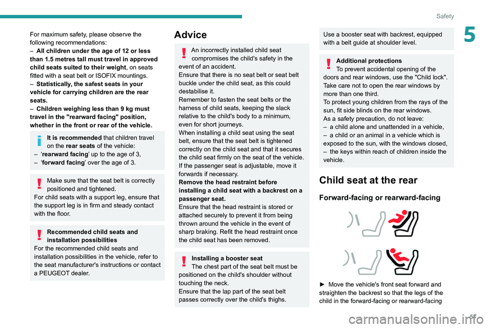 Peugeot Landtrek 2021 Workshop Manual 57
Safety
5For maximum safety, please observe the
following recommendations:
–
All children under the age of 12 or less
than 1.5 metres tall must travel in approved
child seats suited to their w Peugeot Landtrek 2021 Workshop Manual 57
Safety
5For maximum safety, please observe the
following recommendations:
–
All children under the age of 12 or less
than 1.5 metres tall must travel in approved
child seats suited to their w