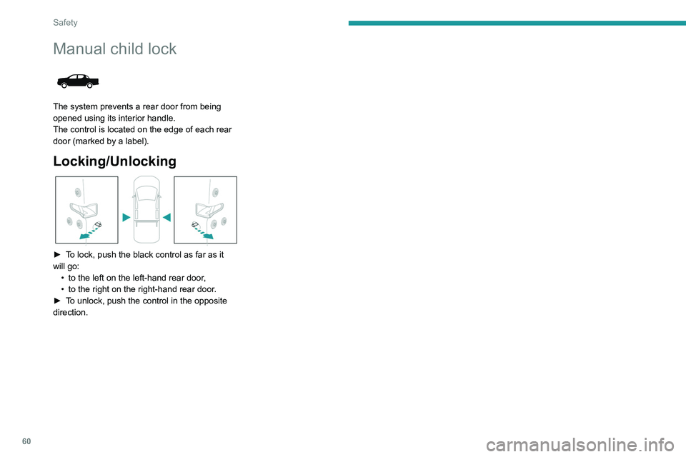 Peugeot Landtrek 2021 Repair Manual 60
Safety
Manual child lock
The system prevents a rear door from being
opened using its interior handle.
The control is located on the edge of each rear
door (marked by a label).
Locking/Unlockin Peugeot Landtrek 2021 Repair Manual 60
Safety
Manual child lock
The system prevents a rear door from being
opened using its interior handle.
The control is located on the edge of each rear
door (marked by a label).
Locking/Unlockin