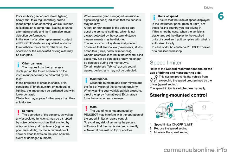 Peugeot Landtrek 2021 Manual PDF 75
Driving
6Poor visibility (inadequate street lighting,
heavy rain, thick fog, snowfall), dazzle
(headlamps of an oncoming vehicle, low sun,
reflections on a damp road, leaving a tunnel,
alternat Peugeot Landtrek 2021 Manual PDF 75
Driving
6Poor visibility (inadequate street lighting,
heavy rain, thick fog, snowfall), dazzle
(headlamps of an oncoming vehicle, low sun,
reflections on a damp road, leaving a tunnel,
alternat