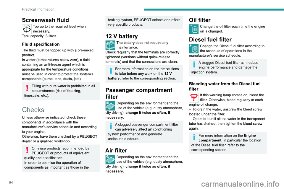 Peugeot Landtrek 2021 Owners Guide 94
Practical information
Particle filter (Diesel)
(Depending on version)The start of clogging of the particle filter is indicated by the temporary lighting of this 
warning lamp, accompanied by an ale