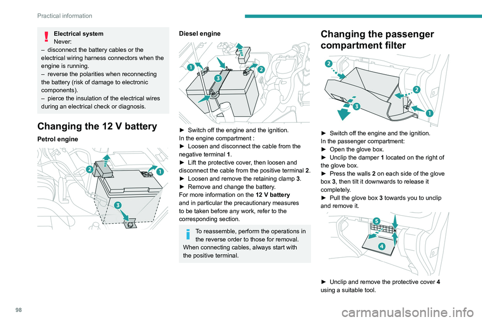 Peugeot Landtrek 2021 Owners Manual 98
Practical information
Electrical system
Never:
–
disconnect the battery cables or the
electrical wiring harness connectors when the
engine is running.
–
reverse the polarities when recon Peugeot Landtrek 2021 Owners Manual 98
Practical information
Electrical system
Never:
–
disconnect the battery cables or the
electrical wiring harness connectors when the
engine is running.
–
reverse the polarities when recon