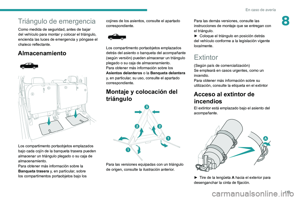 Peugeot Landtrek 2021 Manual del propietario (in Spanish) 11 3
En caso de avería
8Triángulo de emergencia
Como medida de seguridad, antes de bajar
del vehículo para montar y colocar el triángulo,
encienda las luces de emergencia y póngase el
chaleco Peugeot Landtrek 2021 Manual del propietario (in Spanish) 11 3
En caso de avería
8Triángulo de emergencia
Como medida de seguridad, antes de bajar
del vehículo para montar y colocar el triángulo,
encienda las luces de emergencia y póngase el
chaleco