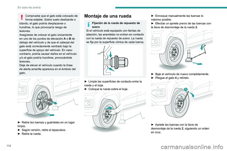 Peugeot Landtrek 2021 Manual del propietario (in Spanish) 11 8
En caso de avería
► Vuelva a colocar el tapacubos (según
equipamiento).
► Desmonte las alargaderas 3 y la llave de
desmontaje de la rueda 2.
► Guarde las herramientas.
Después de c Peugeot Landtrek 2021 Manual del propietario (in Spanish) 11 8
En caso de avería
► Vuelva a colocar el tapacubos (según
equipamiento).
► Desmonte las alargaderas 3 y la llave de
desmontaje de la rueda 2.
► Guarde las herramientas.
Después de c