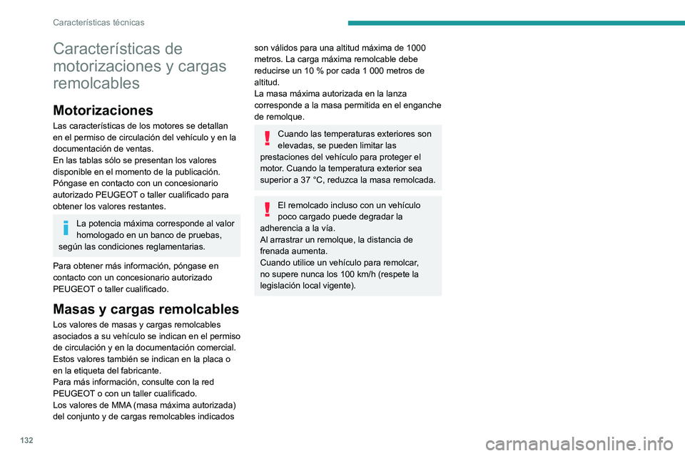Peugeot Landtrek 2021 Manual del propietario (in Spanish) 132
Características técnicas
Características de
motorizaciones y cargas
remolcables
Motorizaciones
Las características de los motores se detallan
en el permiso de circulación del vehículo y e Peugeot Landtrek 2021 Manual del propietario (in Spanish) 132
Características técnicas
Características de
motorizaciones y cargas
remolcables
Motorizaciones
Las características de los motores se detallan
en el permiso de circulación del vehículo y e