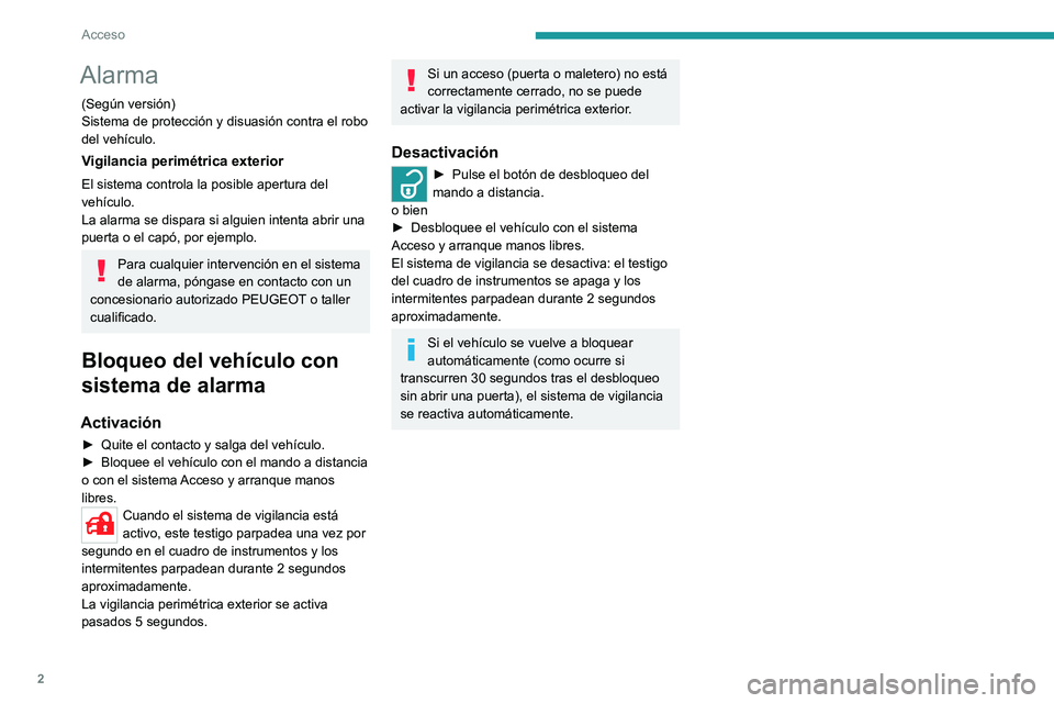 Peugeot Landtrek 2021 Manual del propietario (in Spanish) 2
Acceso
Alarma
(Según versión)
Sistema de protección y disuasión contra el robo
del vehículo.
Vigilancia perimétrica exterior
El sistema controla la posible apertura del
vehículo.
La alarma Peugeot Landtrek 2021 Manual del propietario (in Spanish) 2
Acceso
Alarma
(Según versión)
Sistema de protección y disuasión contra el robo
del vehículo.
Vigilancia perimétrica exterior
El sistema controla la posible apertura del
vehículo.
La alarma