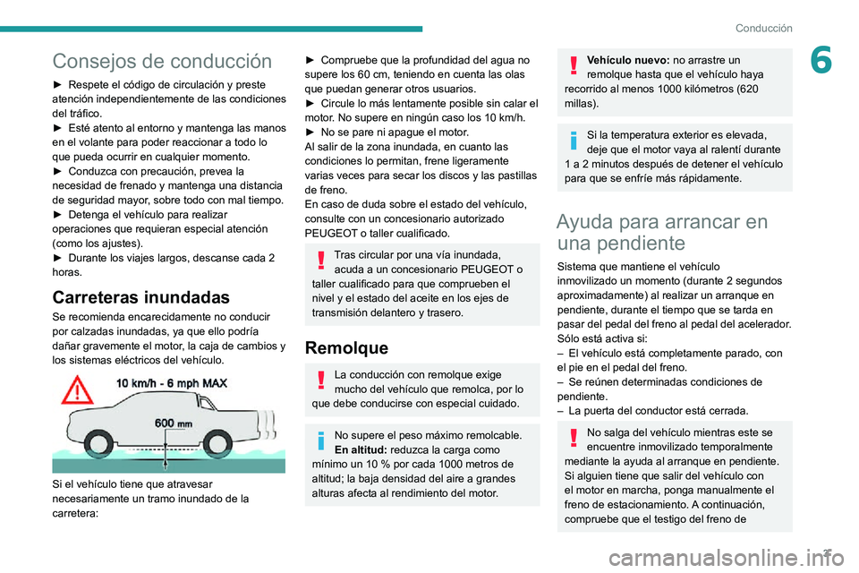 Peugeot Landtrek 2021  Manual del propietario (in Spanish) 3
Conducción
6Consejos de conducción
►  Respete el código de circulación y preste atención independientemente de las condiciones del tráfico.►  Esté atento al ento