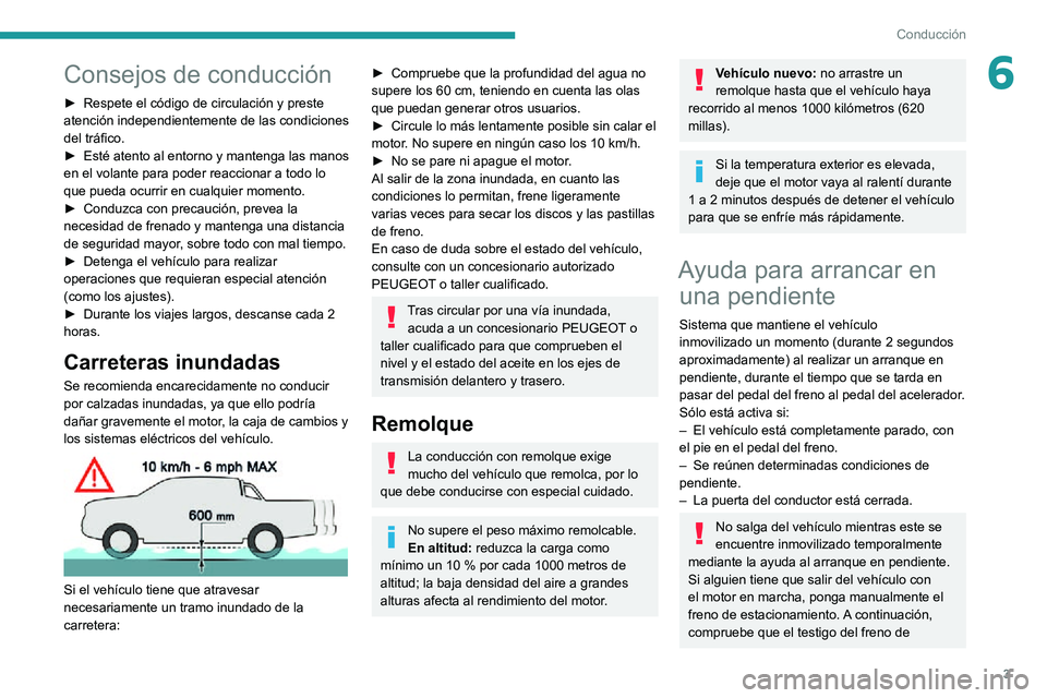 Peugeot Landtrek 2021 Manual del propietario (in Spanish) 3
Conducción
6Consejos de conducción
► Respete el código de circulación y preste atención independientemente de las condiciones del tráfico.► Esté atento al ento Peugeot Landtrek 2021 Manual del propietario (in Spanish) 3
Conducción
6Consejos de conducción
► Respete el código de circulación y preste atención independientemente de las condiciones del tráfico.► Esté atento al ento