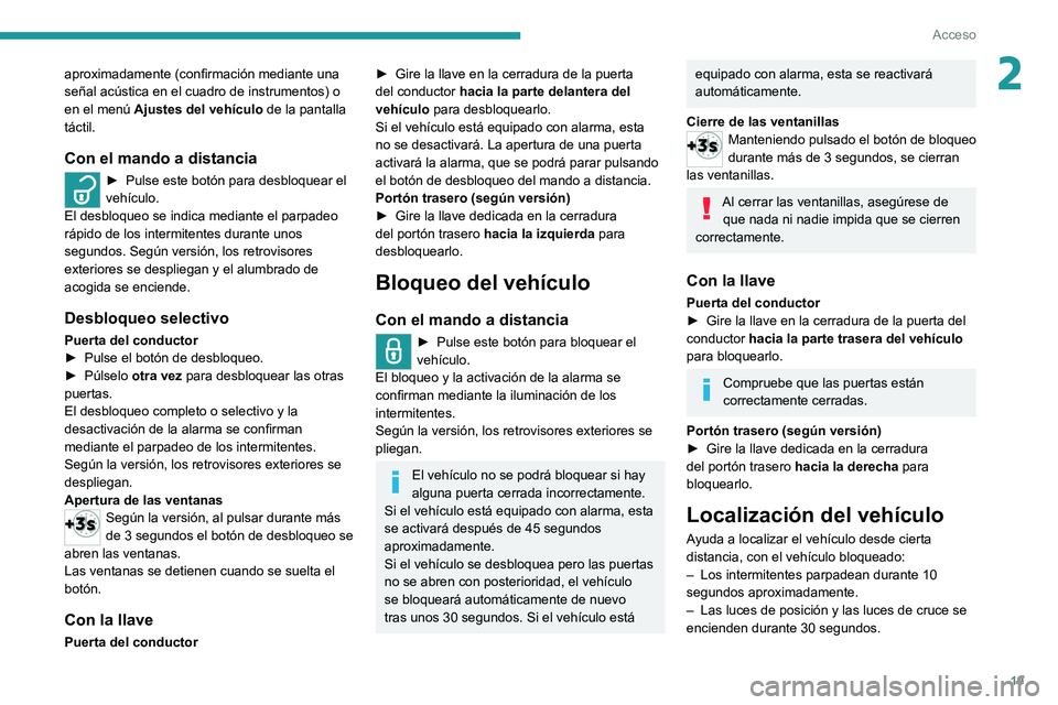 Peugeot Landtrek 2021 Manual del propietario (in Spanish) 19
Acceso
2aproximadamente (confirmación mediante una
señal acústica en el cuadro de instrumentos) o
en el menú Ajustes del vehÃculo de la pantalla
táctil.
Con el mando a distancia
â–º Puls Peugeot Landtrek 2021 Manual del propietario (in Spanish) 19
Acceso
2aproximadamente (confirmación mediante una
señal acústica en el cuadro de instrumentos) o
en el menú Ajustes del vehÃculo de la pantalla
táctil.
Con el mando a distancia
â–º Puls