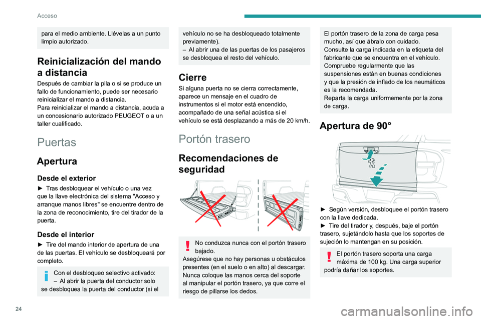 Peugeot Landtrek 2021 Manual del propietario (in Spanish) 24
Acceso
para el medio ambiente. Llévelas a un punto
limpio autorizado.
Reinicialización del mando
a distancia
Después de cambiar la pila o si se produce un
fallo de funcionamiento, puede ser Peugeot Landtrek 2021 Manual del propietario (in Spanish) 24
Acceso
para el medio ambiente. Llévelas a un punto
limpio autorizado.
Reinicialización del mando
a distancia
Después de cambiar la pila o si se produce un
fallo de funcionamiento, puede ser