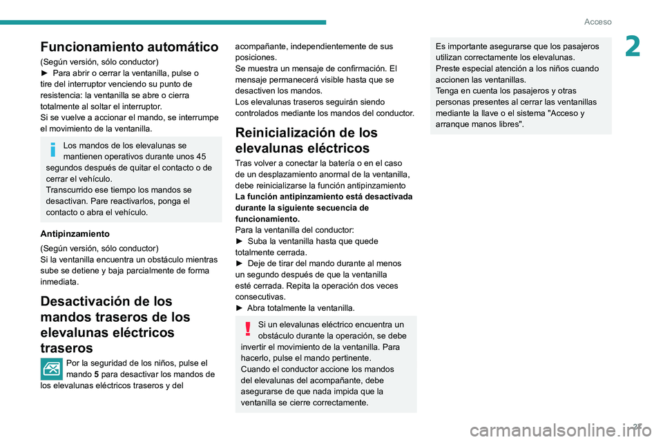 Peugeot Landtrek 2021 Manual del propietario (in Spanish) 27
Acceso
2Funcionamiento automático
(Según versión, sólo conductor)
â–º Para abrir o cerrar la ventanilla, pulse o
tire del interruptor venciendo su punto de
resistencia: la ventanilla se abre Peugeot Landtrek 2021 Manual del propietario (in Spanish) 27
Acceso
2Funcionamiento automático
(Según versión, sólo conductor)
â–º Para abrir o cerrar la ventanilla, pulse o
tire del interruptor venciendo su punto de
resistencia: la ventanilla se abre