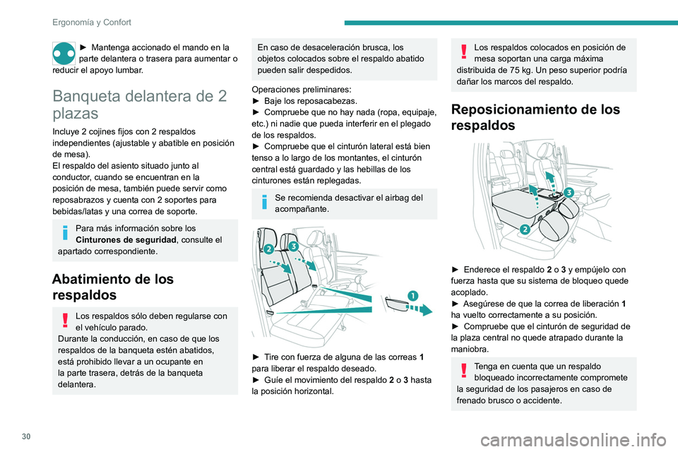 Peugeot Landtrek 2021 Manual del propietario (in Spanish) 30
Ergonomía y Confort
► Mantenga accionado el mando en la
parte delantera o trasera para aumentar o
reducir el apoyo lumbar.
Banqueta delantera de 2
plazas
Incluye 2 cojines fijos con 2 respald Peugeot Landtrek 2021 Manual del propietario (in Spanish) 30
Ergonomía y Confort
► Mantenga accionado el mando en la
parte delantera o trasera para aumentar o
reducir el apoyo lumbar.
Banqueta delantera de 2
plazas
Incluye 2 cojines fijos con 2 respald