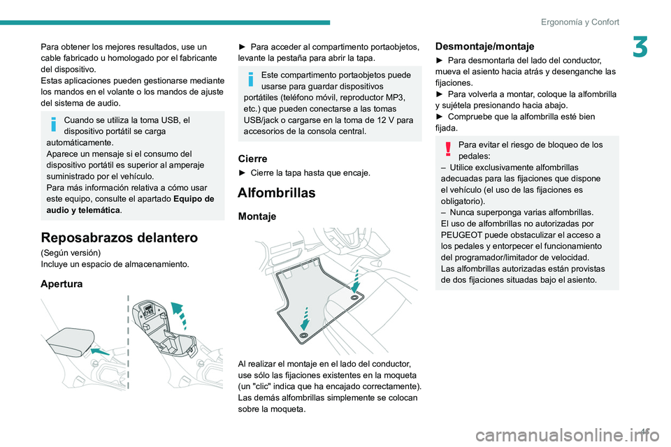 Peugeot Landtrek 2021 Manual del propietario (in Spanish) 41
Ergonomía y Confort
3Para obtener los mejores resultados, use un
cable fabricado u homologado por el fabricante
del dispositivo.
Estas aplicaciones pueden gestionarse mediante
los mandos en el Peugeot Landtrek 2021 Manual del propietario (in Spanish) 41
Ergonomía y Confort
3Para obtener los mejores resultados, use un
cable fabricado u homologado por el fabricante
del dispositivo.
Estas aplicaciones pueden gestionarse mediante
los mandos en el