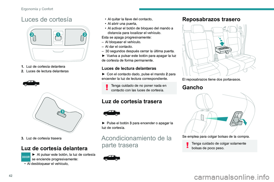 Peugeot Landtrek 2021 Manual del propietario (in Spanish) 42
Ergonomía y Confort
Luces de cortesía
1.Luz de cortesía delantera
2. Luces de lectura delanteras
3.Luz de cortesía trasera
Luz de cortesía delantera
DOOR► Al pulsar este botón, la luz d Peugeot Landtrek 2021 Manual del propietario (in Spanish) 42
Ergonomía y Confort
Luces de cortesía
1.Luz de cortesía delantera
2. Luces de lectura delanteras
3.Luz de cortesía trasera
Luz de cortesía delantera
DOOR► Al pulsar este botón, la luz d