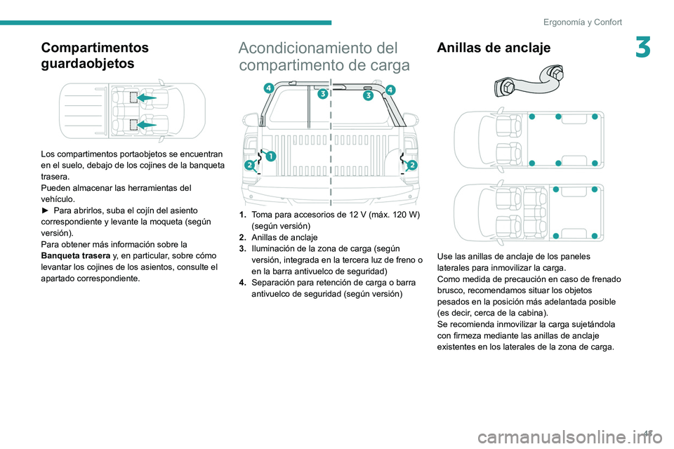 Peugeot Landtrek 2021 Manual del propietario (in Spanish) 43
Ergonomía y Confort
3Compartimentos
guardaobjetos
Los compartimentos portaobjetos se encuentran
en el suelo, debajo de los cojines de la banqueta
trasera.
Pueden almacenar las herramientas Peugeot Landtrek 2021 Manual del propietario (in Spanish) 43
Ergonomía y Confort
3Compartimentos
guardaobjetos
Los compartimentos portaobjetos se encuentran
en el suelo, debajo de los cojines de la banqueta
trasera.
Pueden almacenar las herramientas
