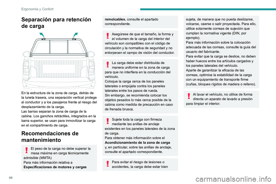 Peugeot Landtrek 2021 Manual del propietario (in Spanish) 44
Ergonomía y Confort
Separación para retención
de carga
En la estructura de la zona de carga, detrás de
la luneta trasera, una separación vertical protege
al conductor y a los pasajeros Peugeot Landtrek 2021 Manual del propietario (in Spanish) 44
Ergonomía y Confort
Separación para retención
de carga
En la estructura de la zona de carga, detrás de
la luneta trasera, una separación vertical protege
al conductor y a los pasajeros