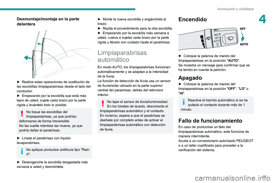 Peugeot Landtrek 2021 Manual del propietario (in Spanish) 51
Iluminación y visibilidad
4Desmontaje/montaje en la parte
delantera
► Realice estas operaciones de sustitución de
las escobillas limpiaparabrisas desde el lado del
conductor
.
►
Empe Peugeot Landtrek 2021 Manual del propietario (in Spanish) 51
Iluminación y visibilidad
4Desmontaje/montaje en la parte
delantera
► Realice estas operaciones de sustitución de
las escobillas limpiaparabrisas desde el lado del
conductor
.
►
Empe