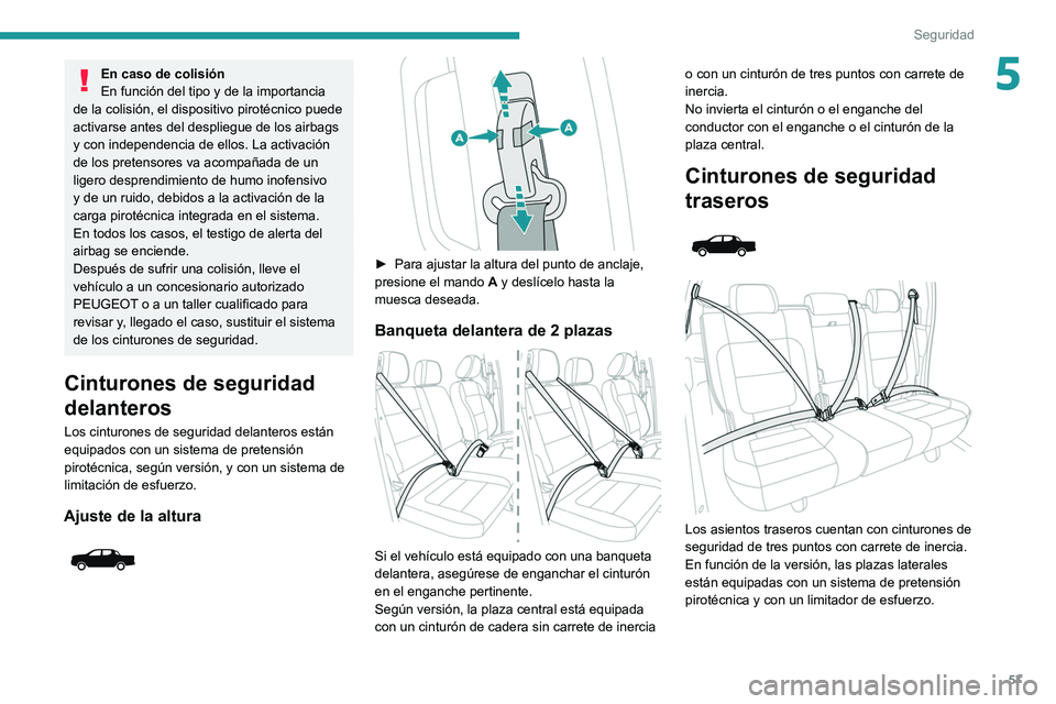 Peugeot Landtrek 2021 Manual del propietario (in Spanish) 57
Seguridad
5En caso de colisión
En función del tipo y de la importancia
de la colisión, el dispositivo pirotécnico puede
activarse antes del despliegue de los airbags
y con independencia de e Peugeot Landtrek 2021 Manual del propietario (in Spanish) 57
Seguridad
5En caso de colisión
En función del tipo y de la importancia
de la colisión, el dispositivo pirotécnico puede
activarse antes del despliegue de los airbags
y con independencia de e