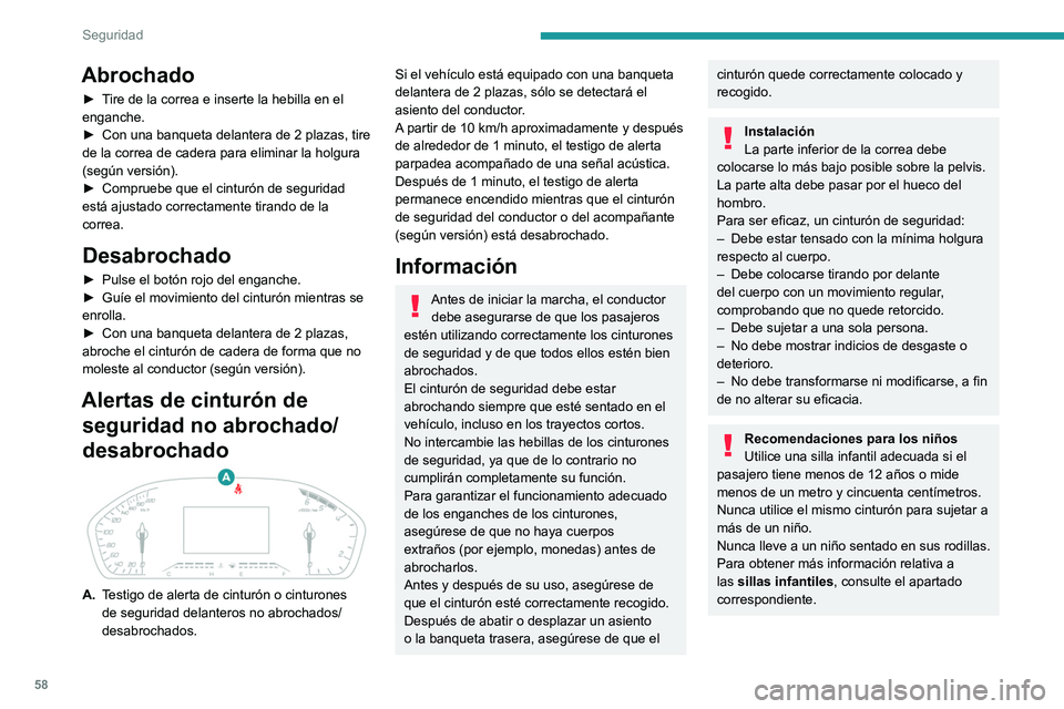 Peugeot Landtrek 2021 Manual del propietario (in Spanish) 58
Seguridad
Abrochado
► Tire de la correa e inserte la hebilla en el
enganche.
►
Con una banqueta delantera de 2 plazas, tire
de la correa de cadera para eliminar la holgura
(según versión) Peugeot Landtrek 2021 Manual del propietario (in Spanish) 58
Seguridad
Abrochado
► Tire de la correa e inserte la hebilla en el
enganche.
►
Con una banqueta delantera de 2 plazas, tire
de la correa de cadera para eliminar la holgura
(según versión)