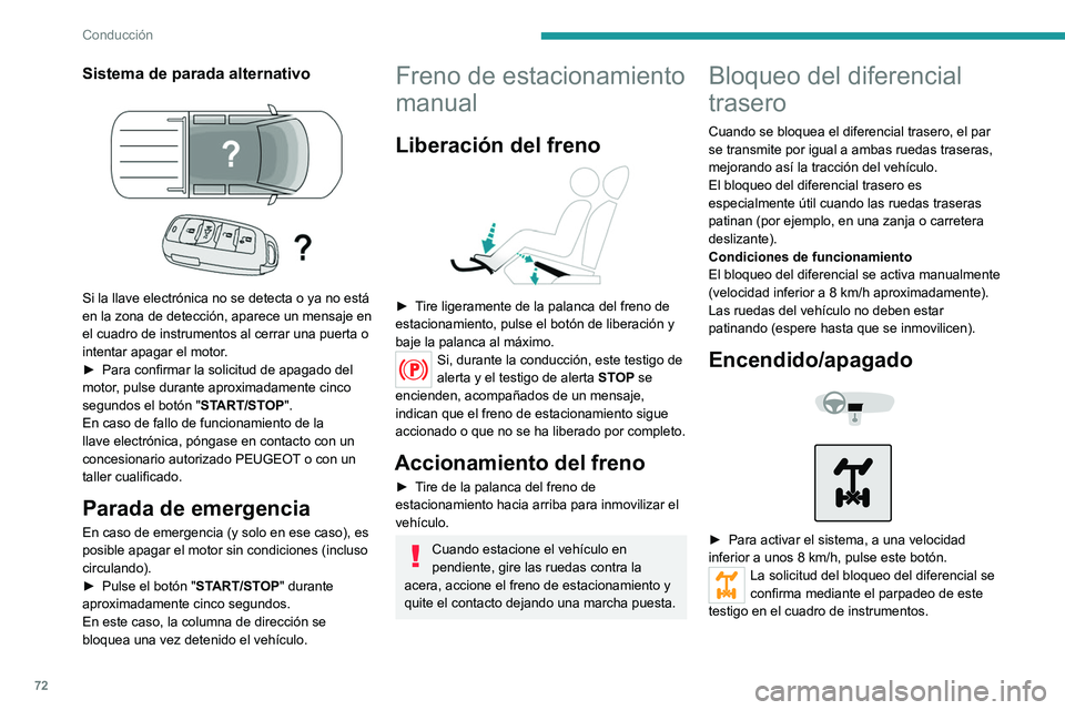 Peugeot Landtrek 2021 Manual del propietario (in Spanish) 72
Conducción
Sistema de parada alternativo
Si la llave electrónica no se detecta o ya no está
en la zona de detección, aparece un mensaje en
el cuadro de instrumentos al cerrar una puerta o Peugeot Landtrek 2021 Manual del propietario (in Spanish) 72
Conducción
Sistema de parada alternativo
Si la llave electrónica no se detecta o ya no está
en la zona de detección, aparece un mensaje en
el cuadro de instrumentos al cerrar una puerta o