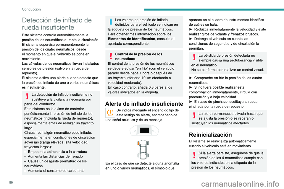 Peugeot Landtrek 2021 Manual del propietario (in Spanish) 80
Conducción
Detección de inflado de
rueda insuficiente
Este sistema controla automáticamente la
presión de los neumáticos durante la circulación.
El sistema supervisa permanentemente la
pre Peugeot Landtrek 2021 Manual del propietario (in Spanish) 80
Conducción
Detección de inflado de
rueda insuficiente
Este sistema controla automáticamente la
presión de los neumáticos durante la circulación.
El sistema supervisa permanentemente la
pre