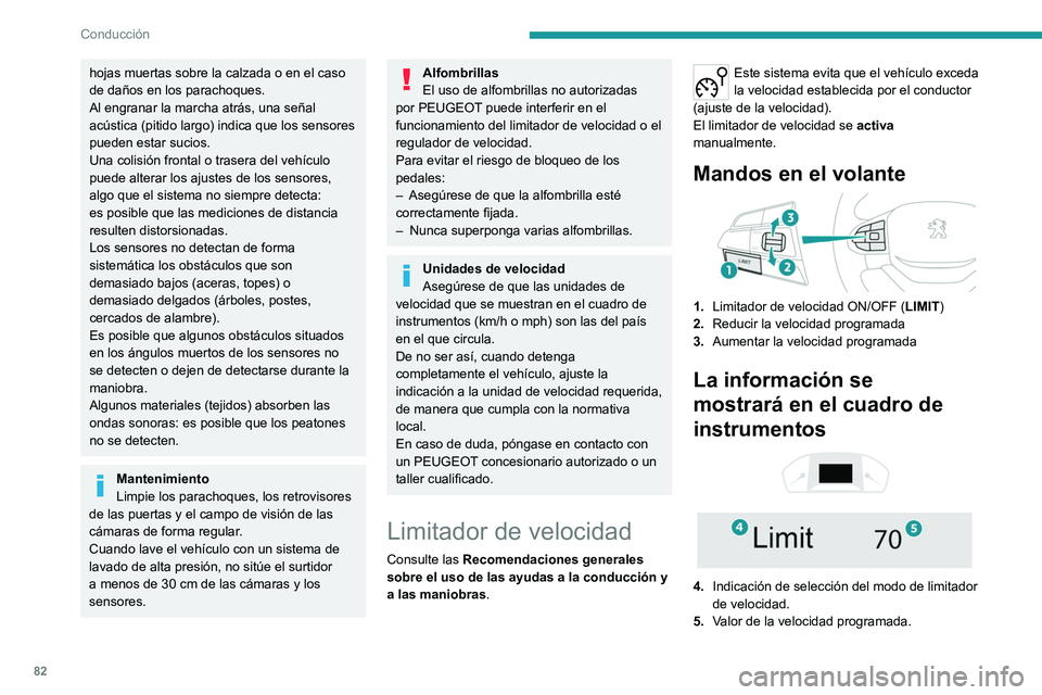 Peugeot Landtrek 2021 Manual del propietario (in Spanish) 82
Conducción
hojas muertas sobre la calzada o en el caso
de daños en los parachoques.
Al engranar la marcha atrás, una señal
acústica (pitido largo) indica que los sensores
pueden estar sucio Peugeot Landtrek 2021 Manual del propietario (in Spanish) 82
Conducción
hojas muertas sobre la calzada o en el caso
de daños en los parachoques.
Al engranar la marcha atrás, una señal
acústica (pitido largo) indica que los sensores
pueden estar sucio