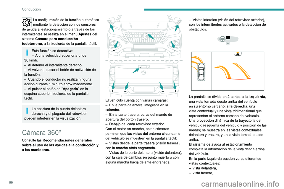 Peugeot Landtrek 2021 Manual del propietario (in Spanish) 90
Conducción
La configuración de la función automática
mediante la detección con los sensores
de ayuda al estacionamiento o a través de los
intermitentes se realiza en el menú Ajustes
del Peugeot Landtrek 2021 Manual del propietario (in Spanish) 90
Conducción
La configuración de la función automática
mediante la detección con los sensores
de ayuda al estacionamiento o a través de los
intermitentes se realiza en el menú Ajustes
del